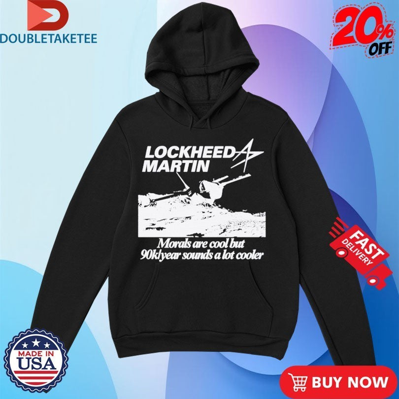 Lockheed Martin Engineer Morals Are Cool But 90k Year Sounds A Lot Cooler Shirts