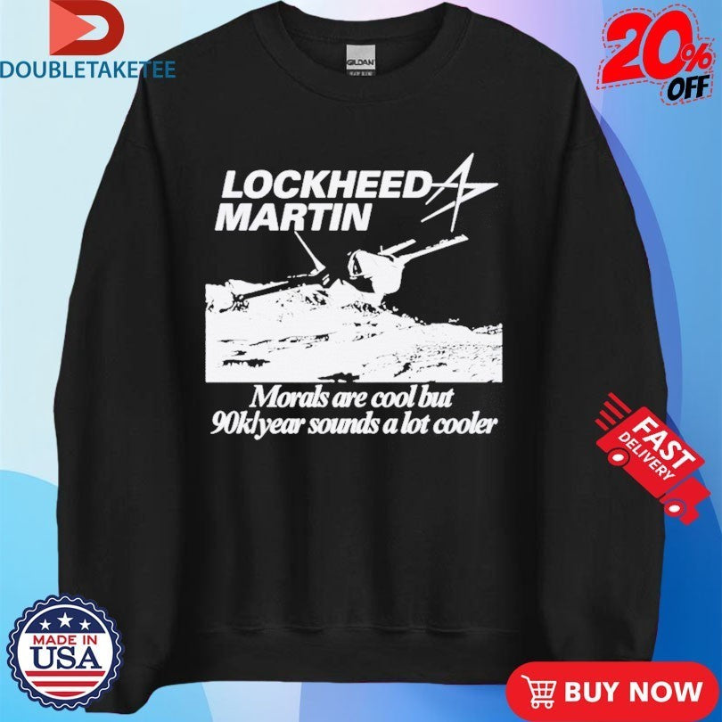 Lockheed Martin Engineer Morals Are Cool But 90k Year Sounds A Lot Cooler Shirts