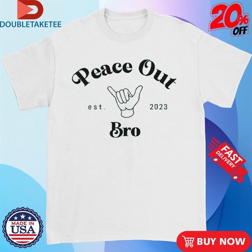 Lol Podcast Peace Out Bro Est 2023 Shirts