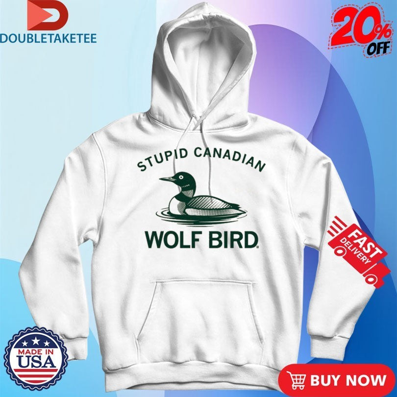 Loon Stupid Canadian Wolf Bird Shirts