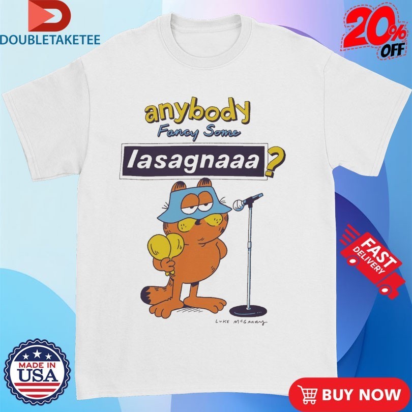 Lukey Mcgarry Anybody Fancy Some Lasagnaaa Cat Shirts