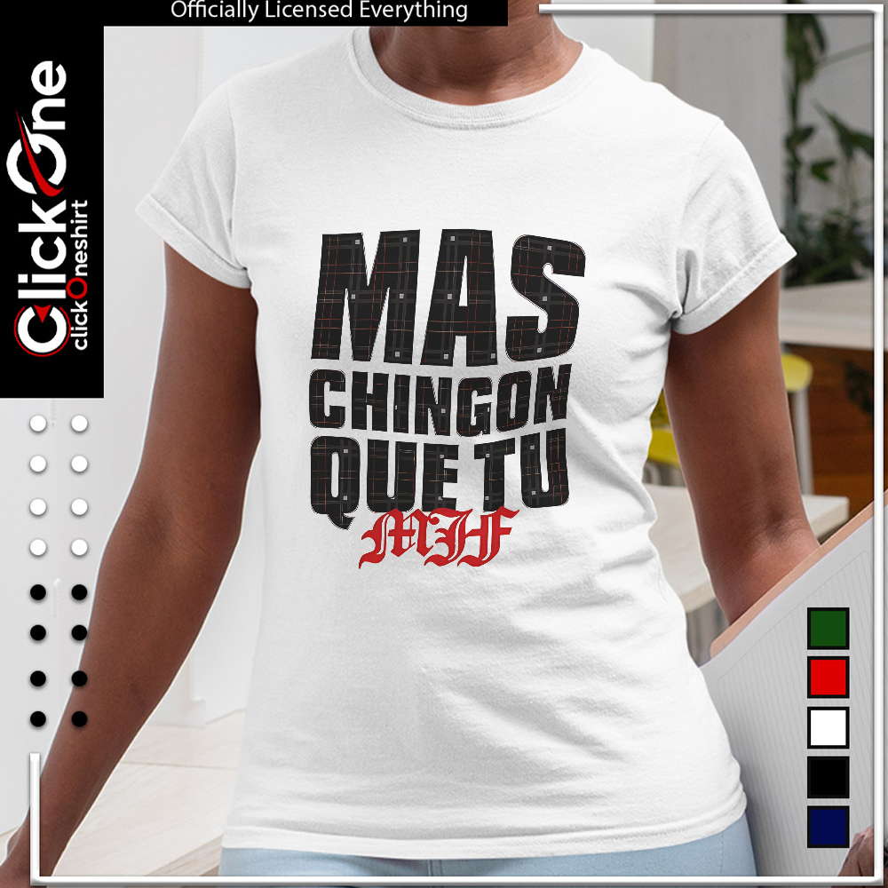 MJF Mas Chingon Que Tu 2026 shirt