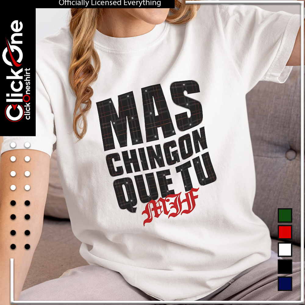MJF Mas Chingon Que Tu 2026 shirt