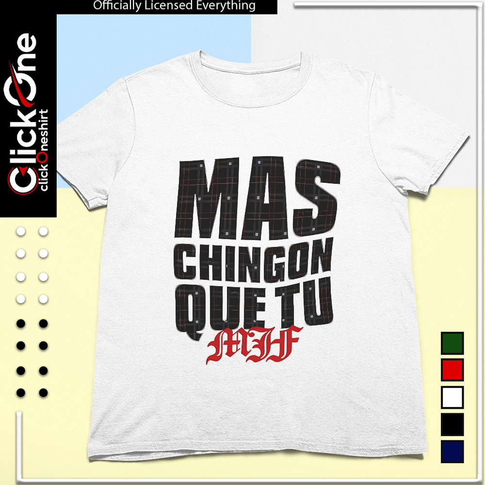 MJF Mas Chingon Que Tu 2026 shirt