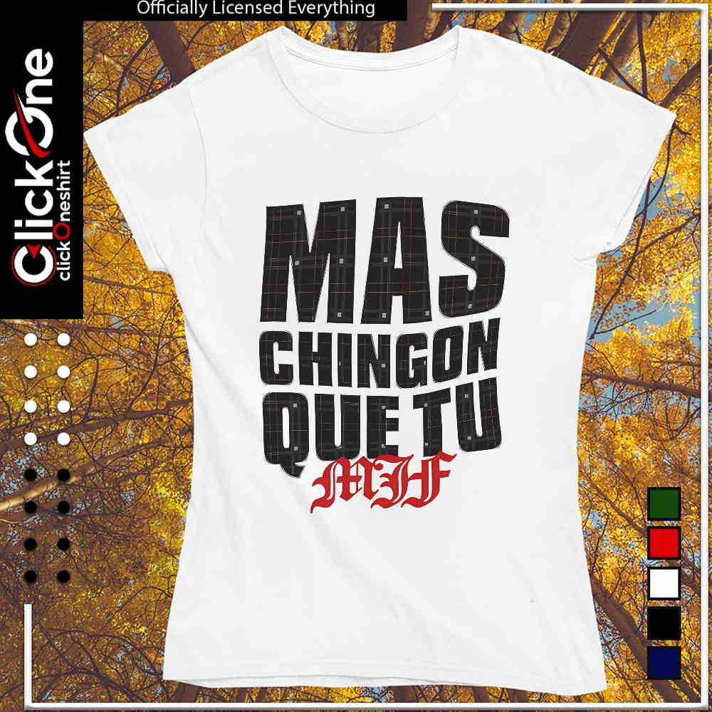 MJF Mas Chingon Que Tu 2026 shirt