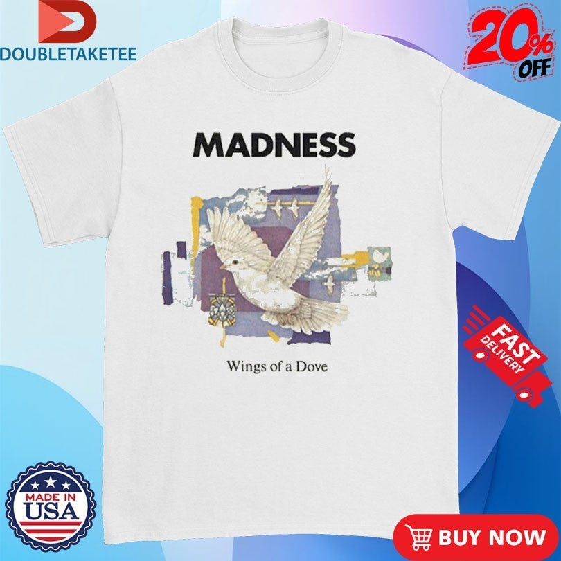 Madness Wings Of A Dove Shirts