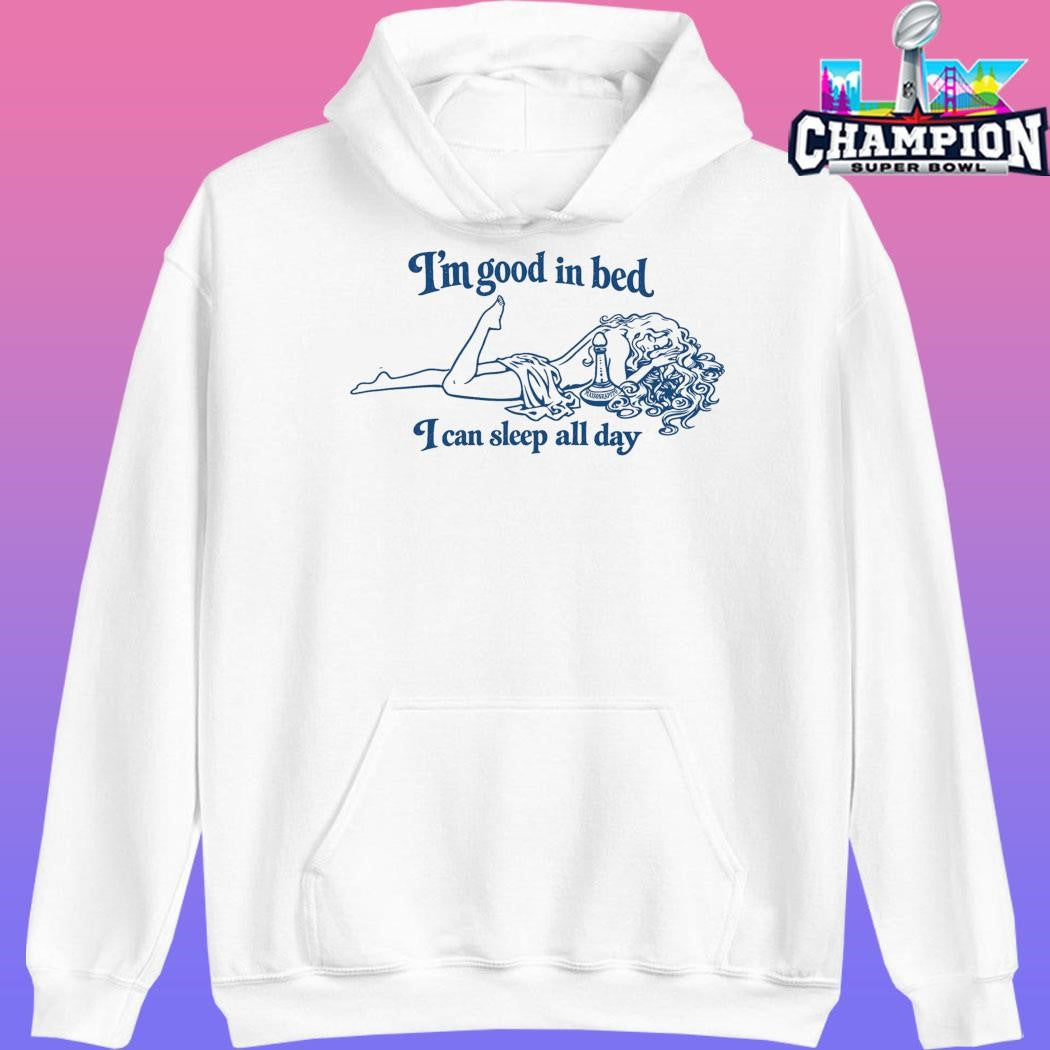 Maison Rapito I’m Good In Bed I Can Sleep All Day Shirt