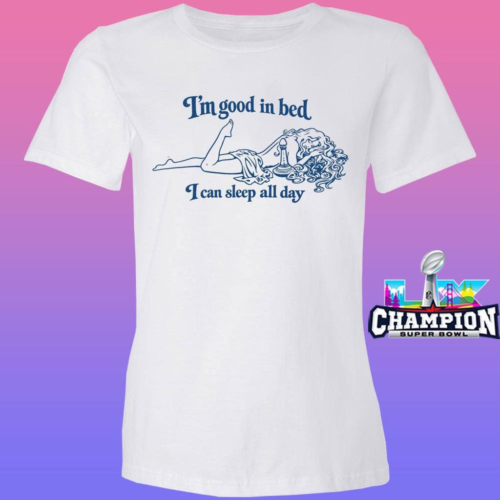 Maison Rapito I’m Good In Bed I Can Sleep All Day Shirt
