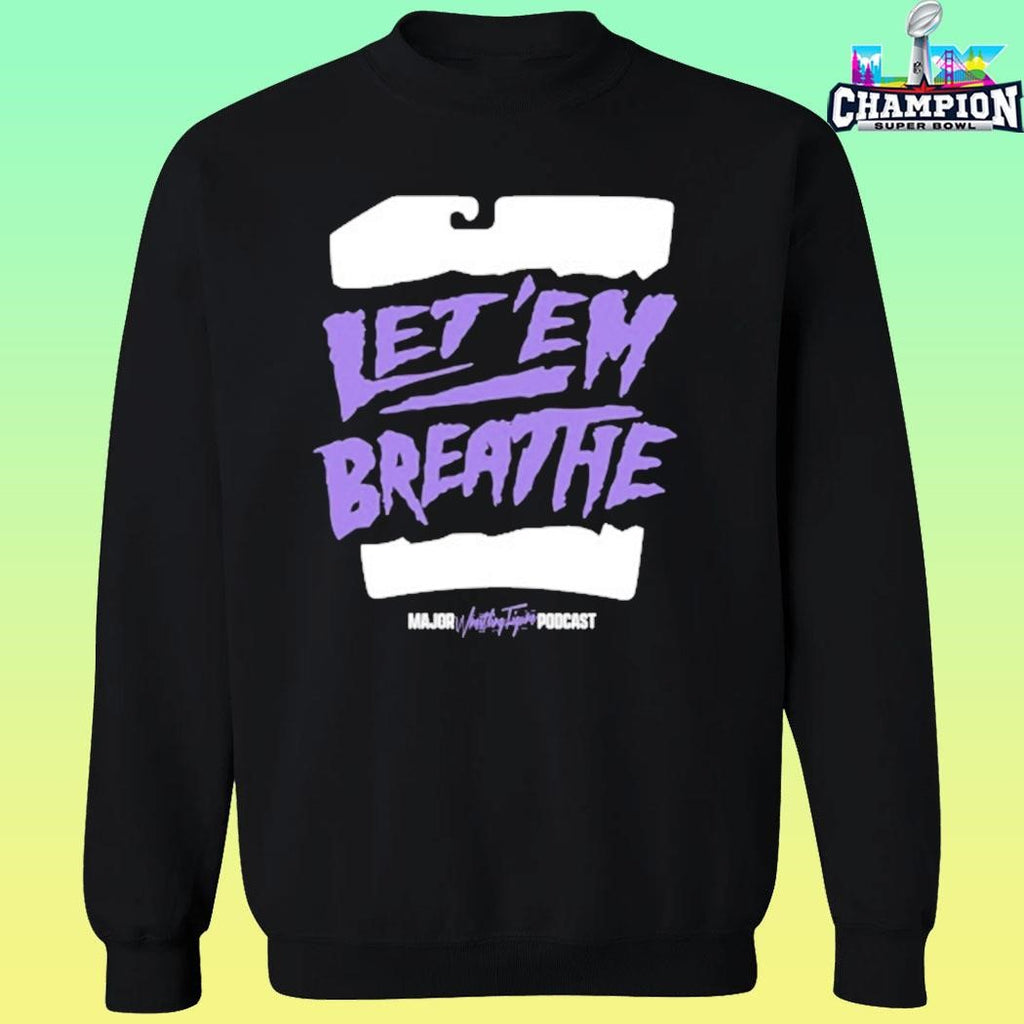 Major Wrestling Figure Podcast Let ’em Breathe Shirt