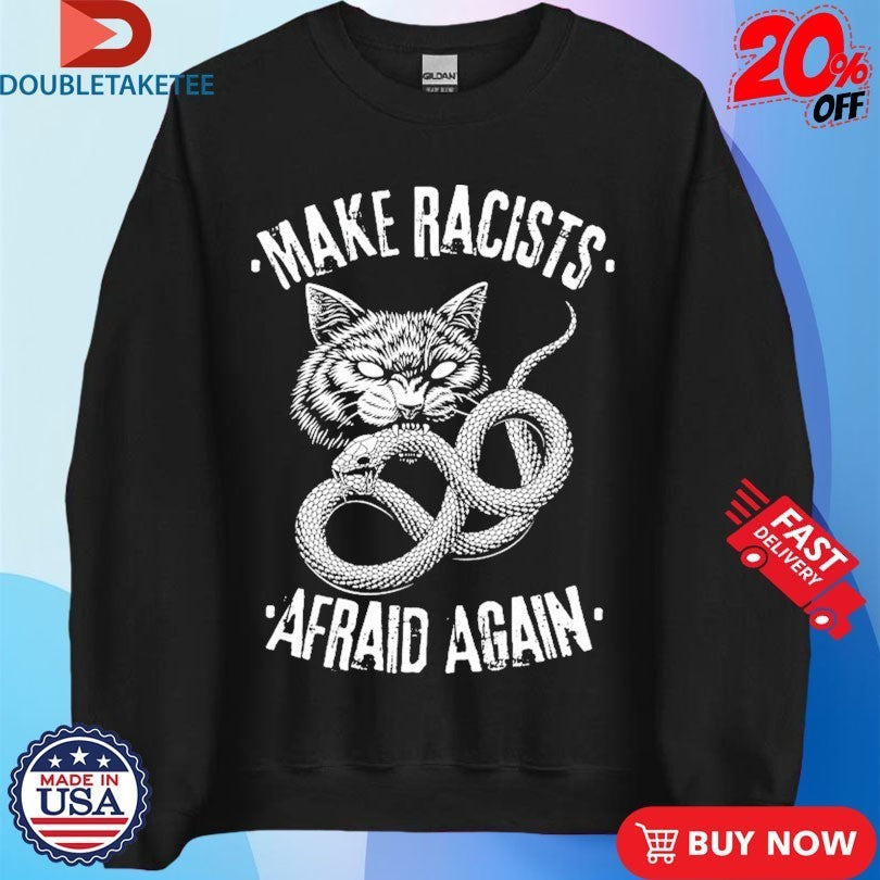 Make Racists Afraid Again Snake Cat Shirts