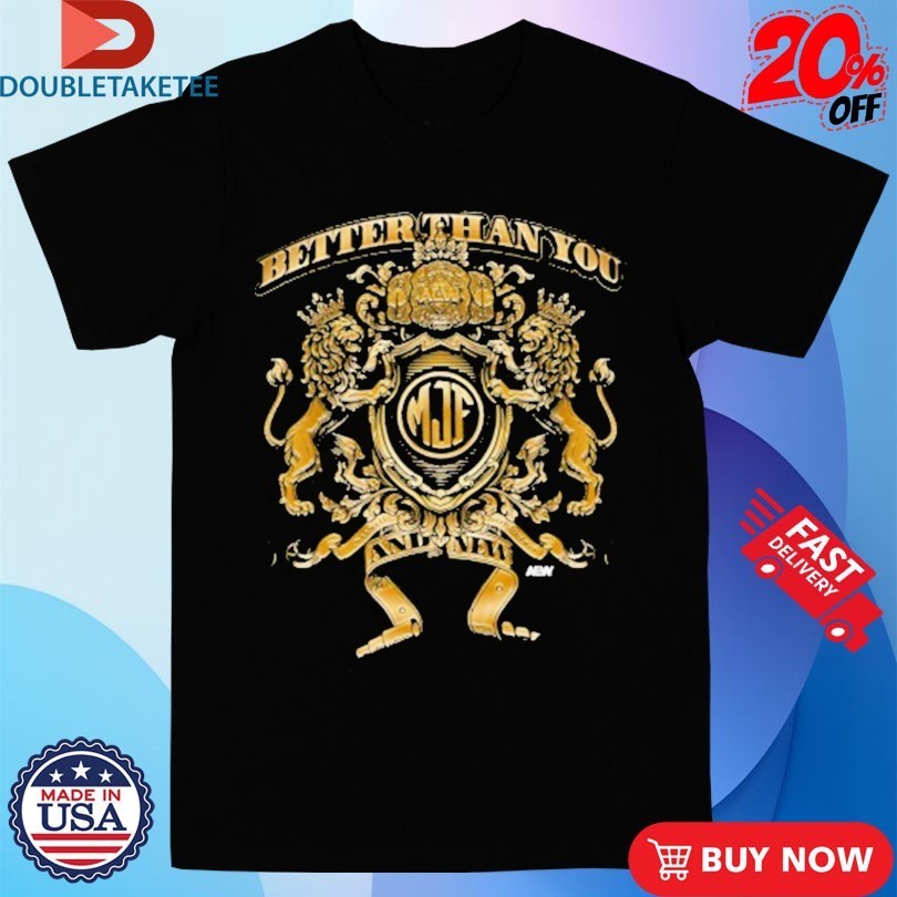 Maxwell Jacob Friedman MJF Better Than You And New! AEW Shirts