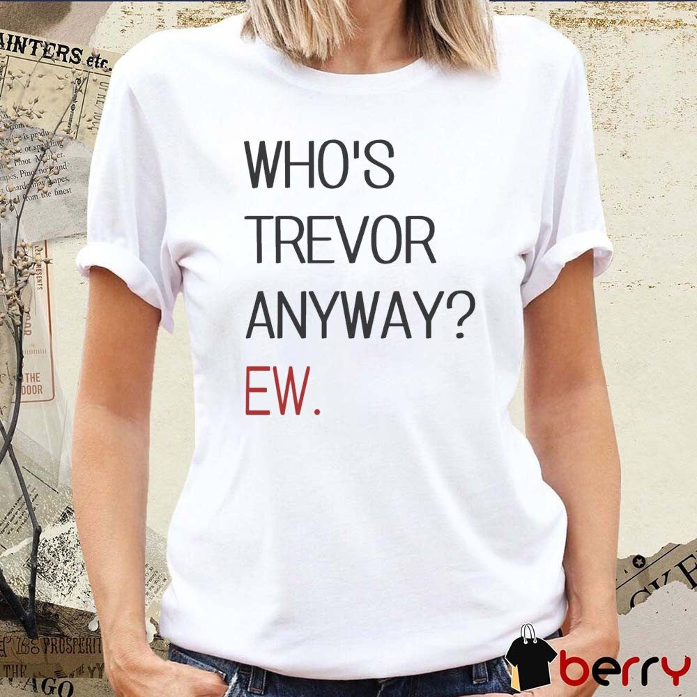 Who’s Trevor Anyway Anyway Ew Trevor Lawrence Jaguars t-shirt