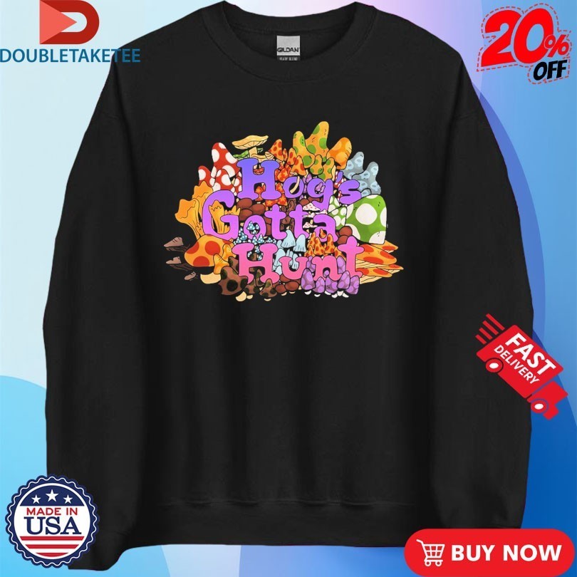 Mcelroy Hog’s Gotta Hunt Shirts
