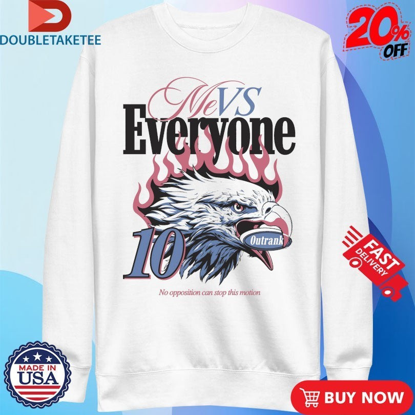 Me Vs Everyone No Opposition Can Stop This Motion Eagle Outrank Shirts