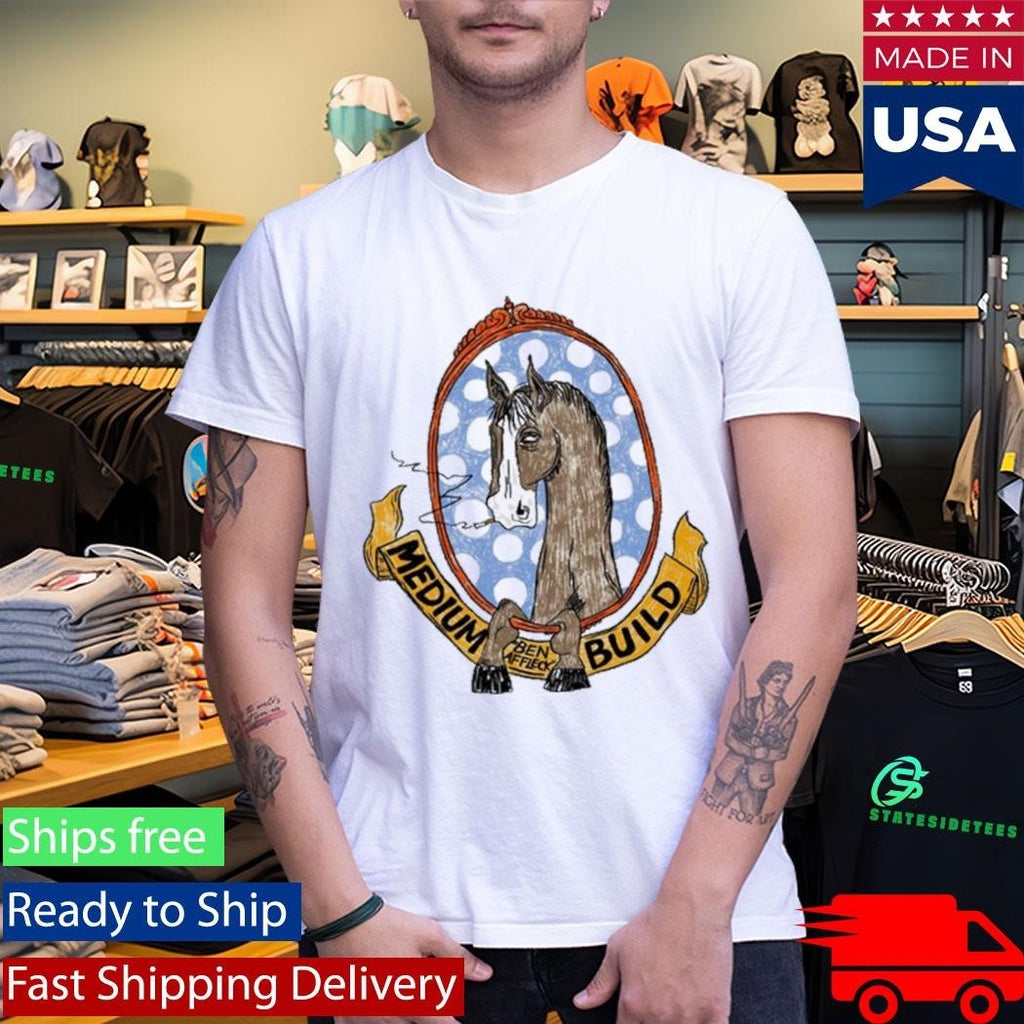 Medium Build Horse With No Shoulders Shirt