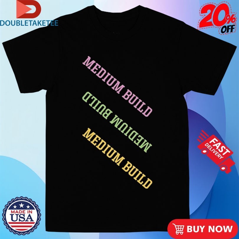 Medium Build Takeaways Shirts