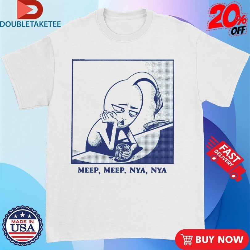 Meep Meep Nya Nya Shirts