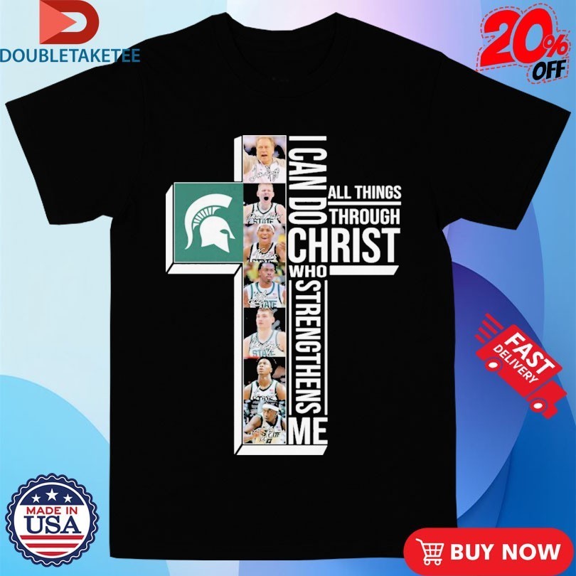 Michigan State Spartans I Can Do All Things Through Christ Who Strengthen Me Signatures Shirts