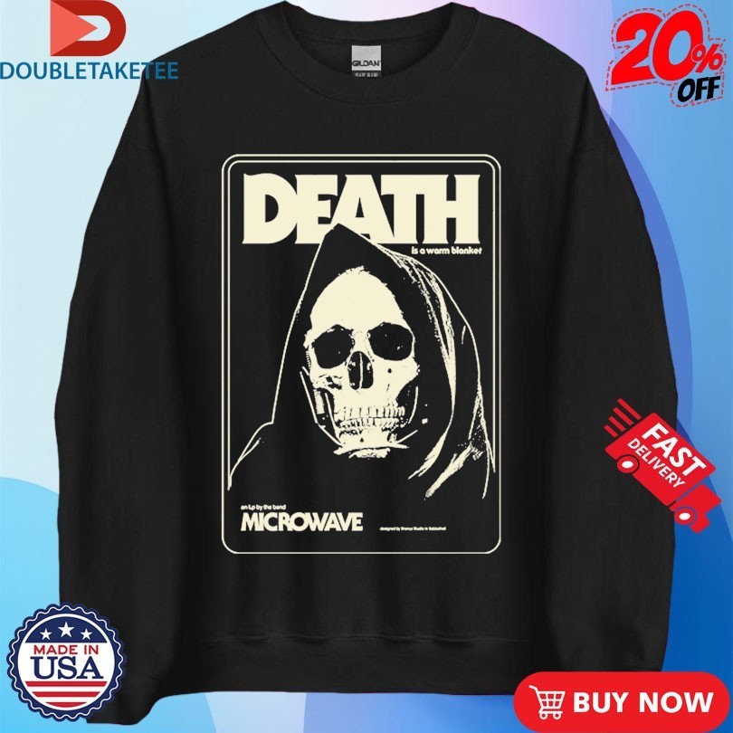 Microwave Is A Warm Blanket Death Skull Shirts