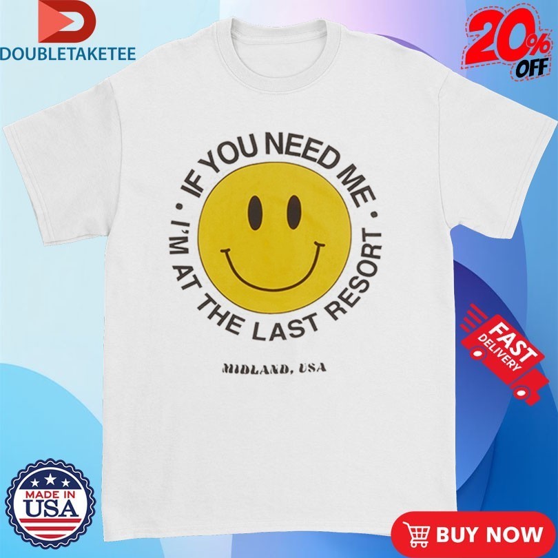 Midland If You Need Me I’m At The Last Resort Smiley Shirts