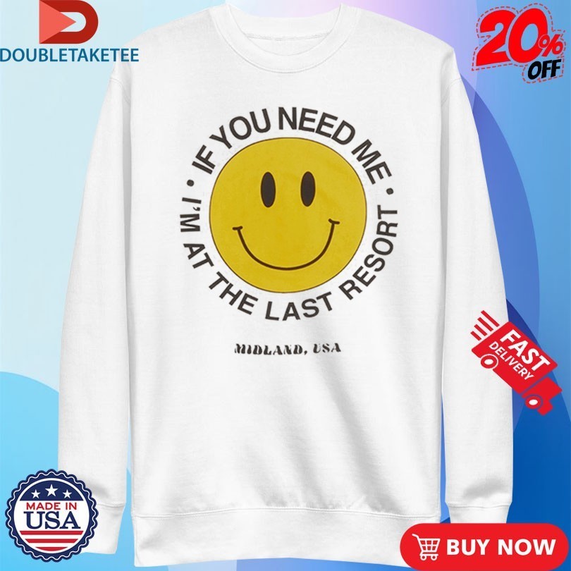 Midland If You Need Me I’m At The Last Resort Smiley Shirts