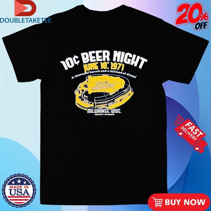 Milwaukee County Stadium 10 Cent Beer Night Drink Wisconsinbly Shirts