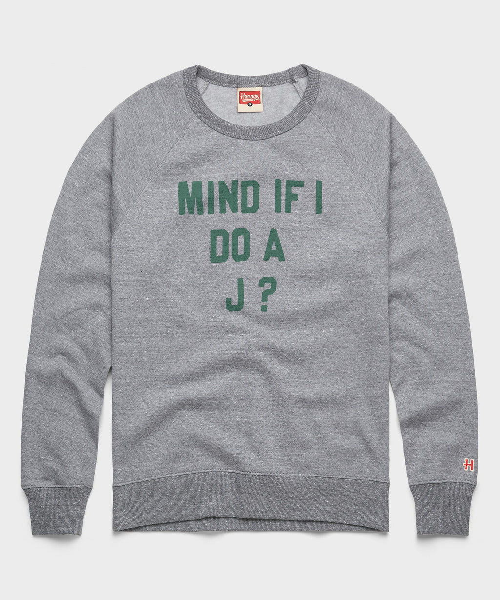 Mind If I Do A J? Crewneck