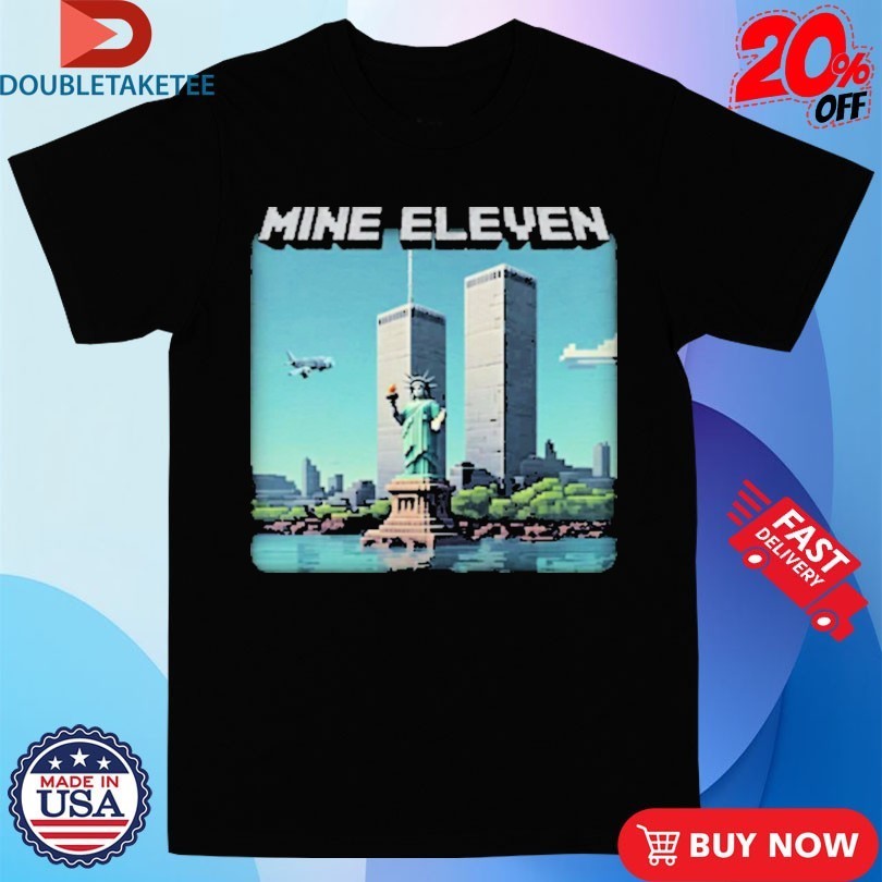 Mine Eleven 9 11 Liberty Statue Shirts