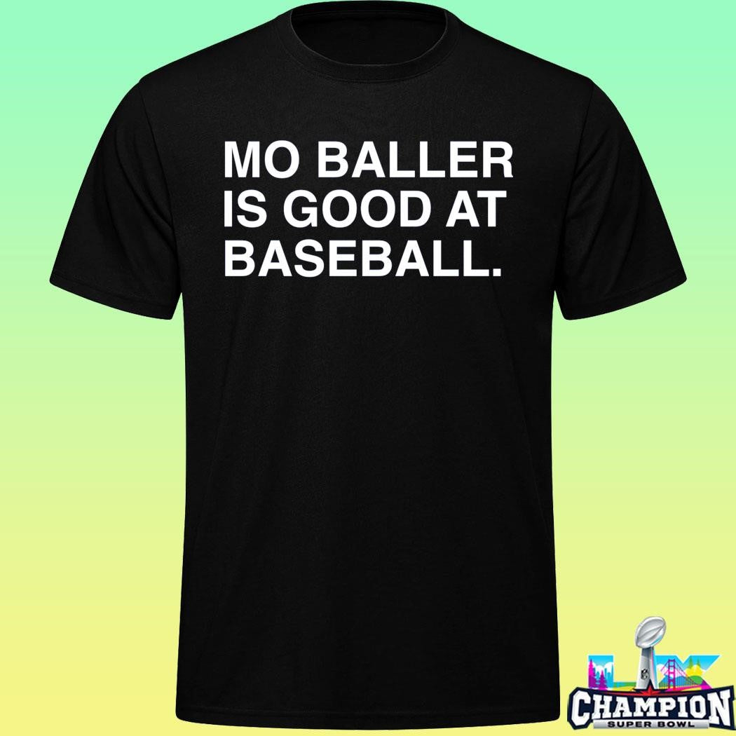 Mo Baller Is Good At Baseball Shirt