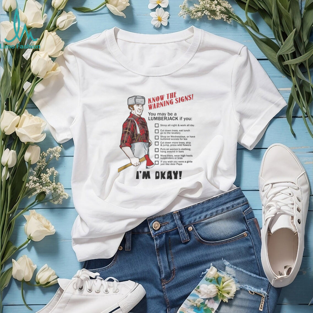 Monty Python The Lumberjack Song “Know The Warning Signs” T Shirt