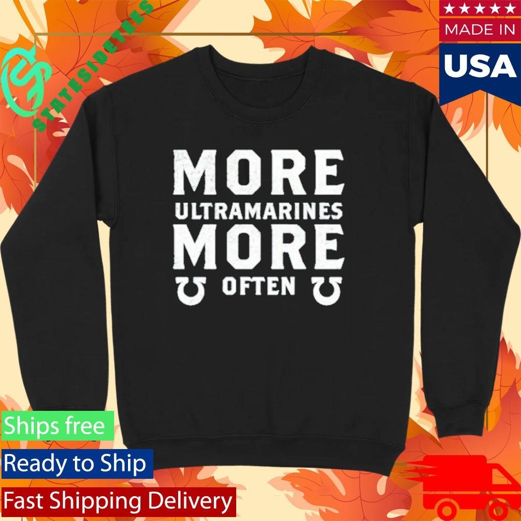 More Ultramarines More Often Shirt