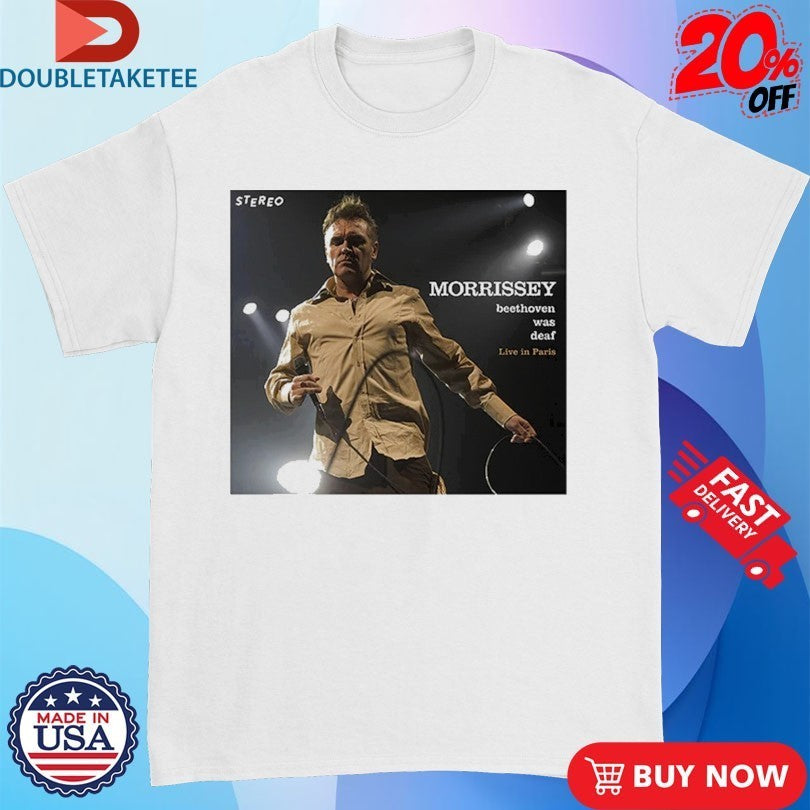 Morrissey Beethoven Was Deaf Live In Paris Stereo Reissue Shirts