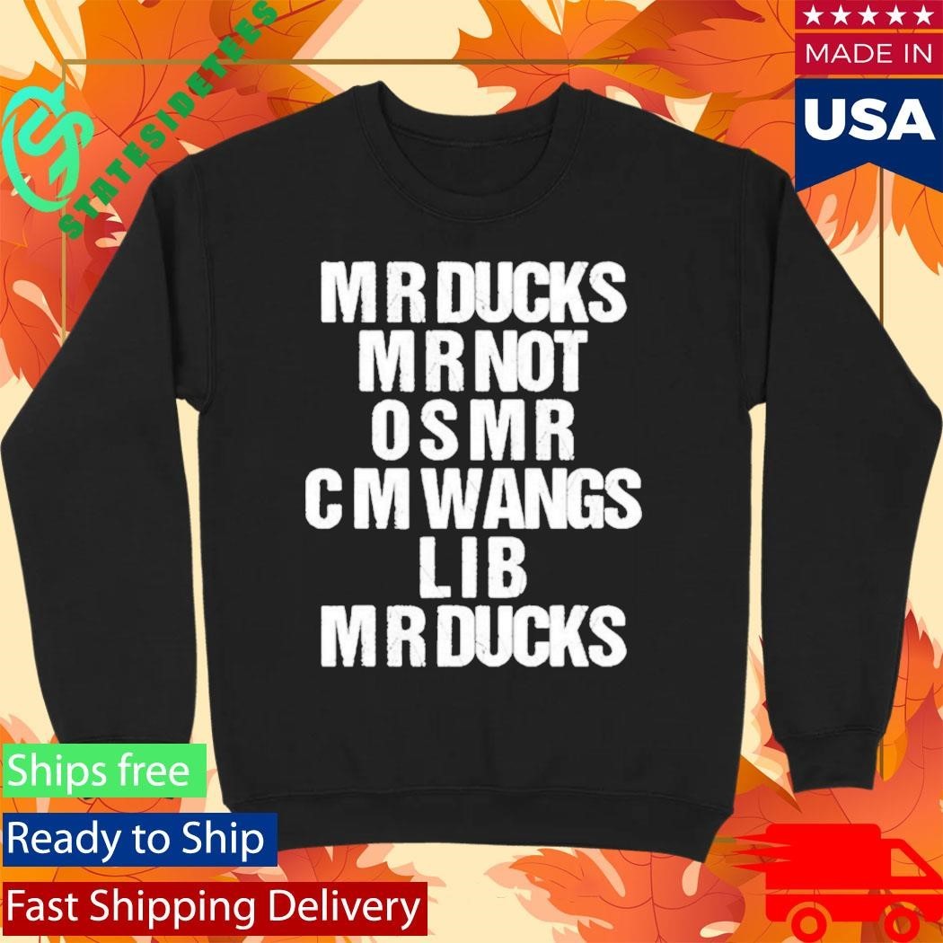 Mr Ducks Mr Not Osmr Cm Wangs Lib Mr Ducks Shirt