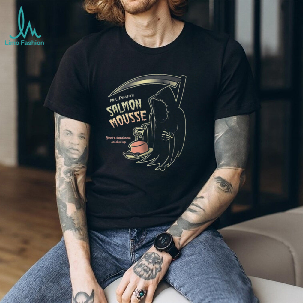 Mr. Death’s Salmon Mousse Funny Grim Reaper Monty Python Shirt