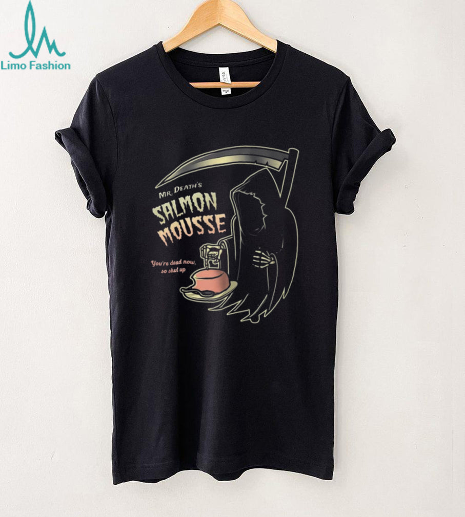 Mr. Death’s Salmon Mousse Funny Grim Reaper Monty Python Shirt