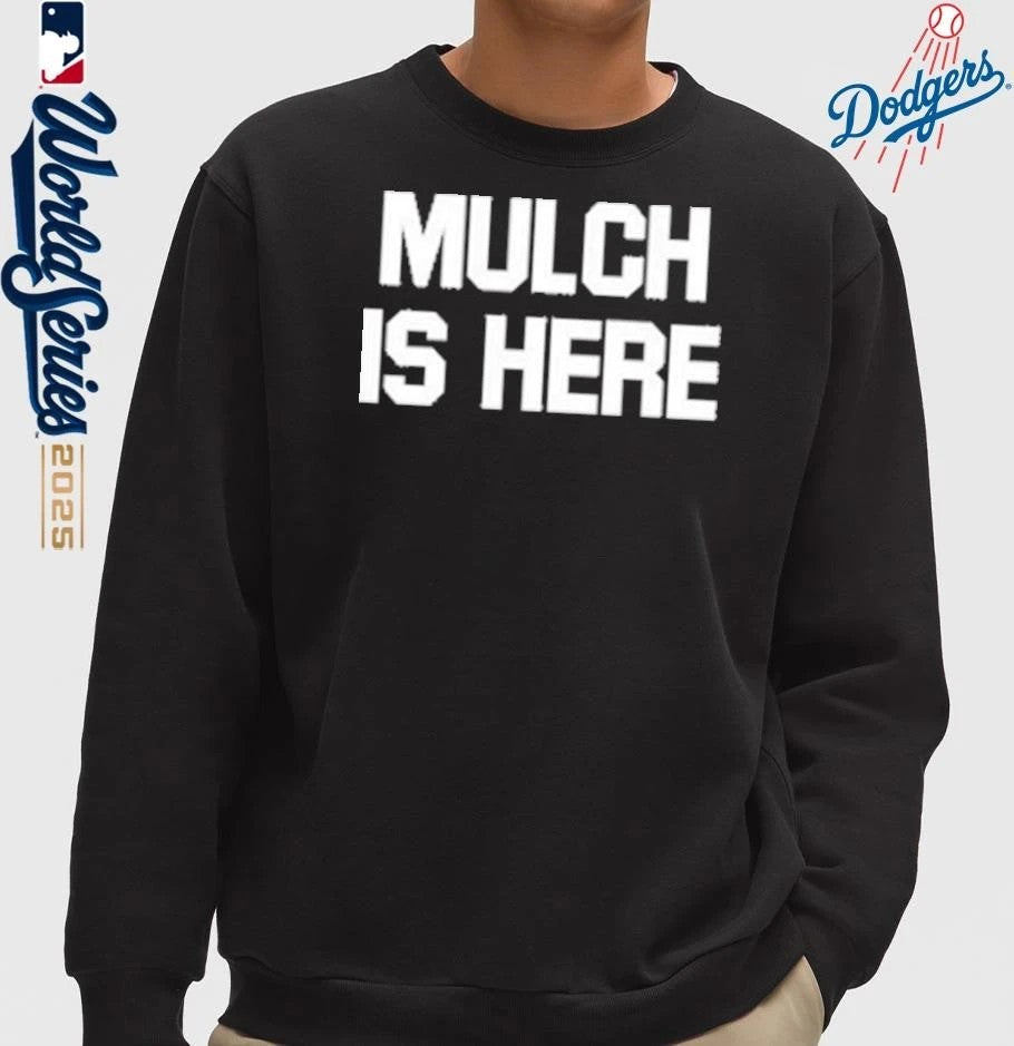 Mulch Is Here T-Shirt