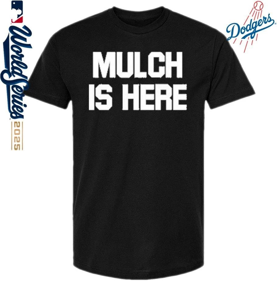 Mulch Is Here T-Shirt