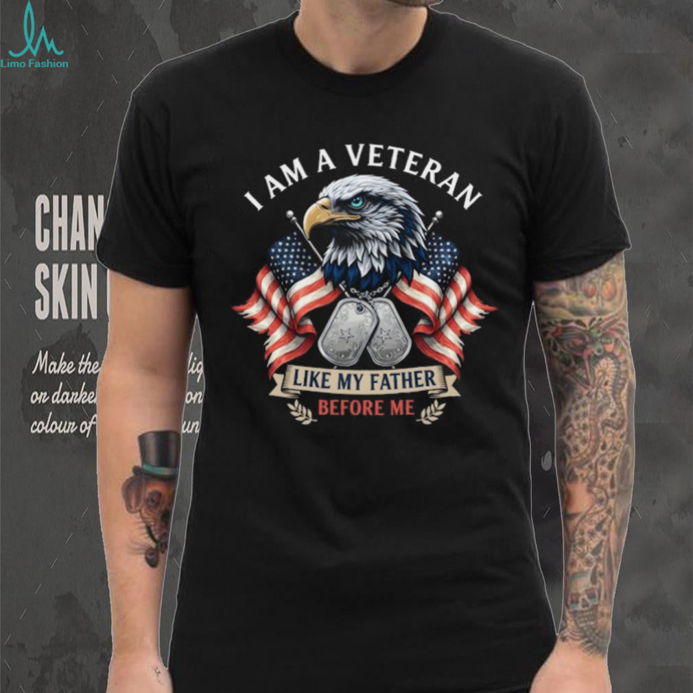 Multi Generational Veteran Pride T Shirt I Am A Veteran Like My Father