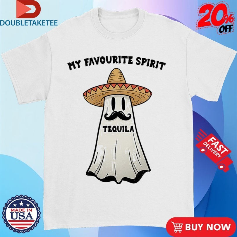 My Favouirte Spirit Tequila Ghost Shirts