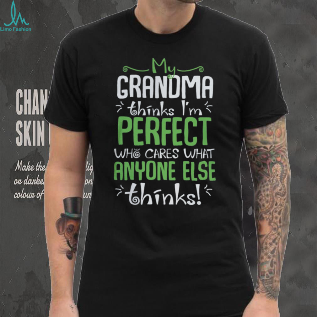 My Grandma Thinks I’m Perfect Funny Kids Family Pride T Shirt