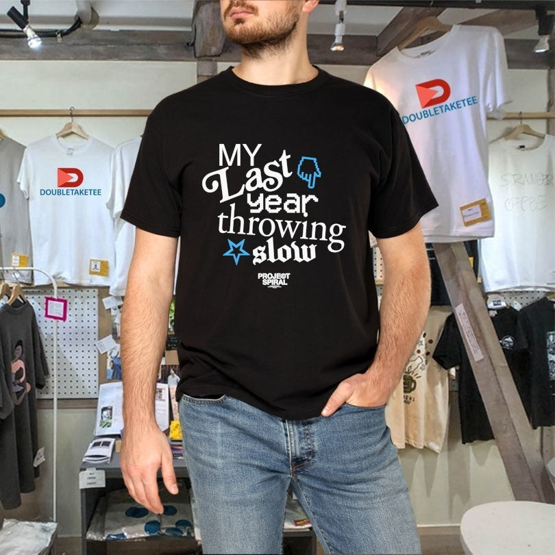 My Last Year Throwing Slow Project Spiral Shirts