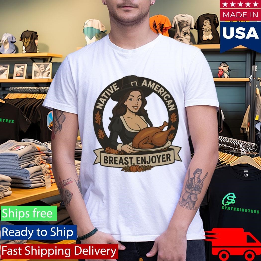 Native American Breast Enjoyer Shirt