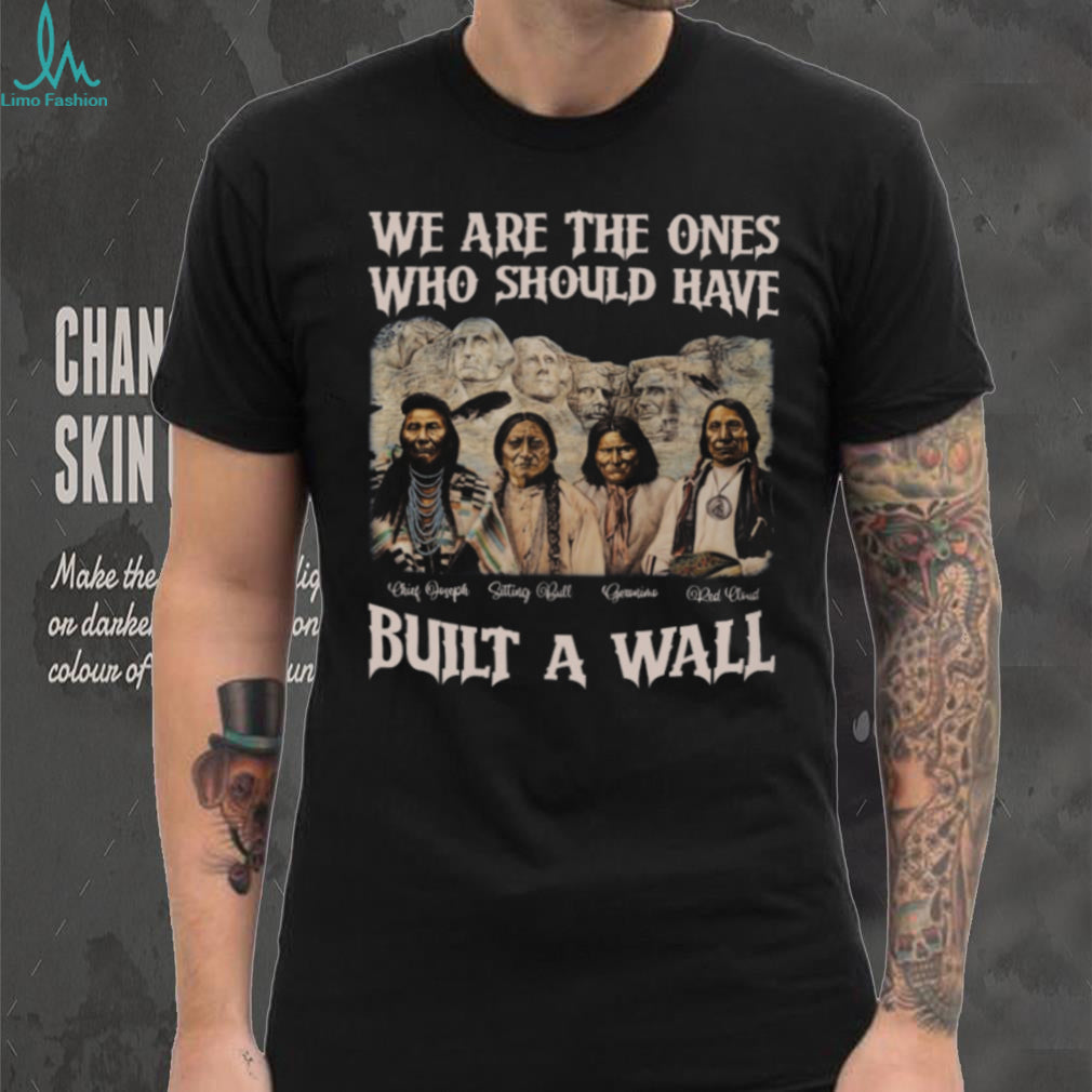Native American Leaders Built A Wall T Shirt Chief Joseph & Sitting Bull History Tee