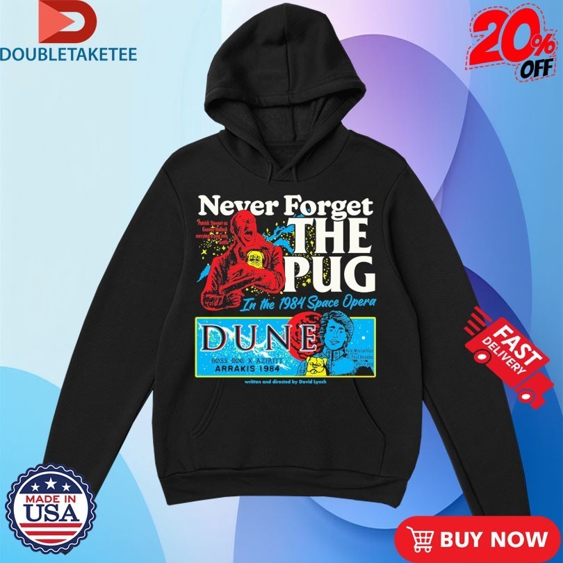 Never Forget The Pug In The 1984 Space Opera Dune Arrakis Shirts