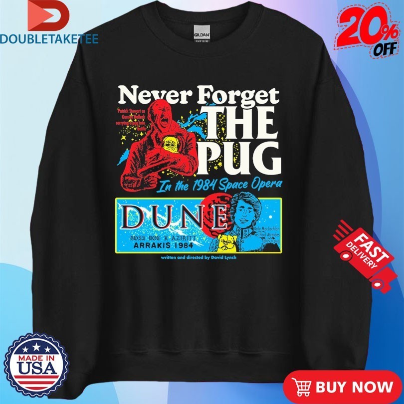 Never Forget The Pug In The 1984 Space Opera Dune Arrakis Shirts