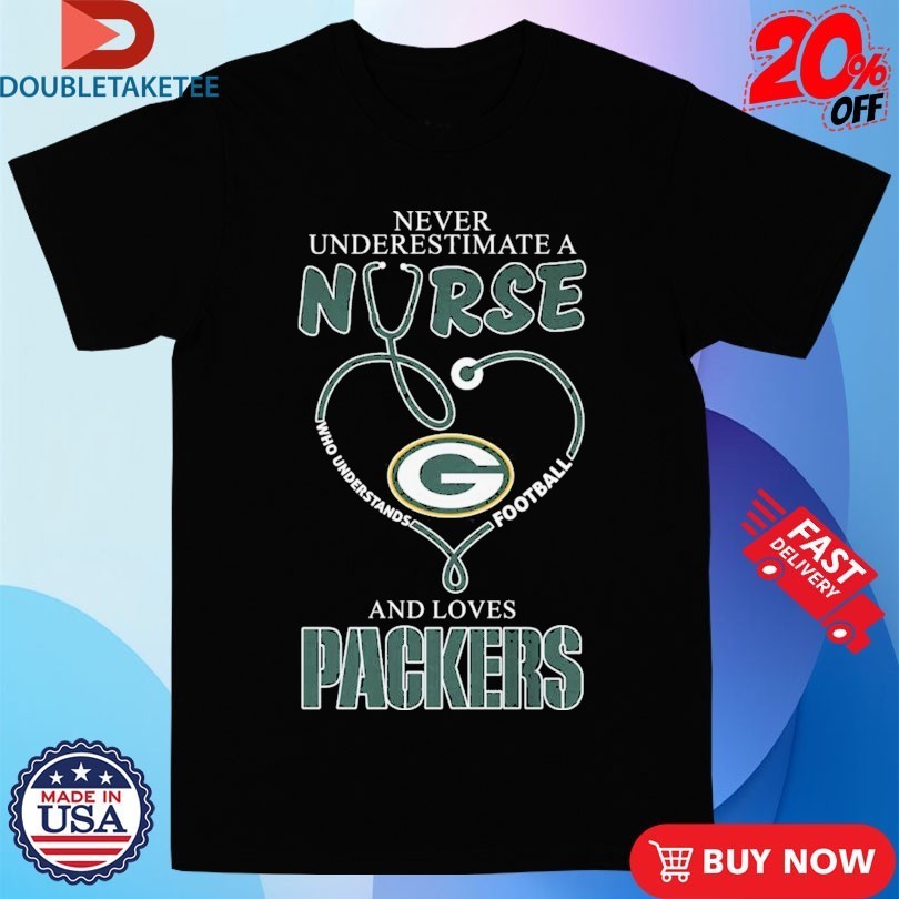Never Underestimate A Nurse Who Understands Football And Loves Green Bay Packers Stethoscope Shirts