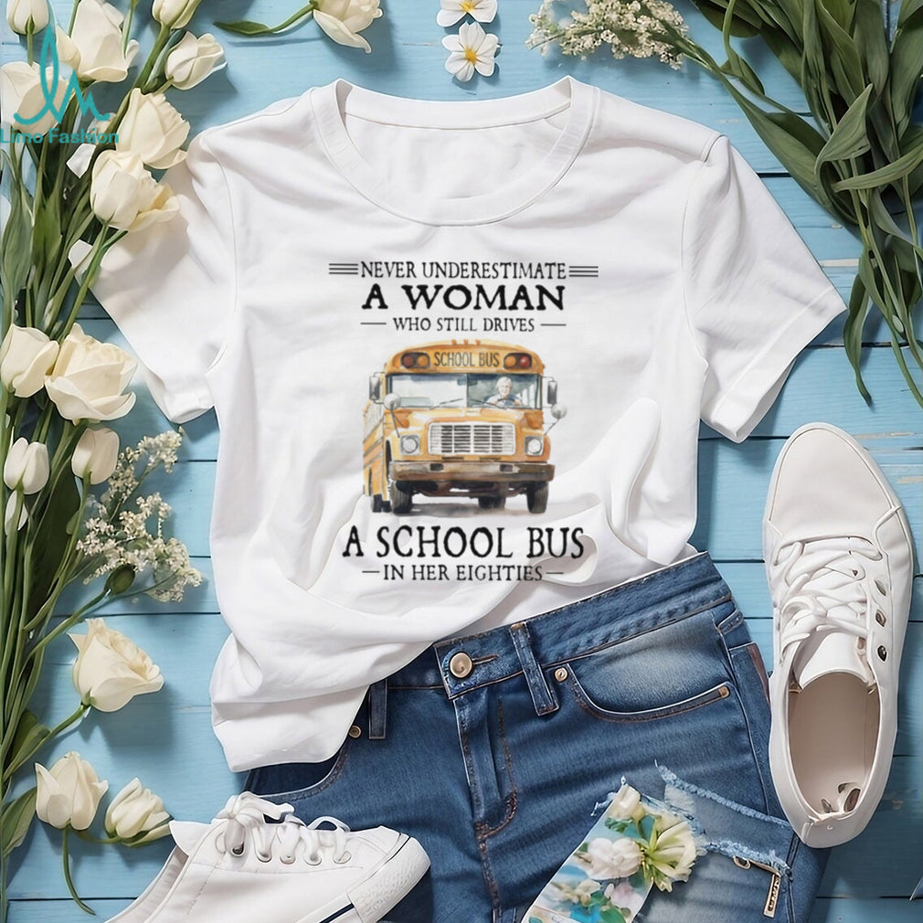 Never Underestimate A Woman Who Still Drives A School Bus in her Eighties