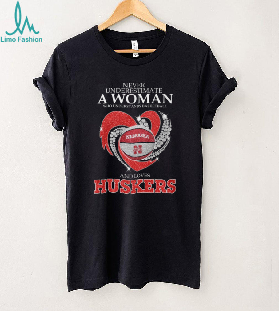 Never Underestimate A Woman Who Understands Basketball And Loves Huskers T Shirt