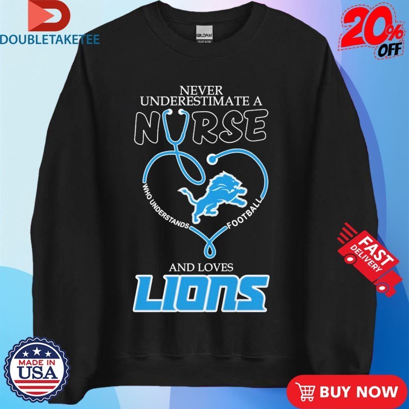 Never Underestimate A Woman Who Understands Football And Loves Detroit Lions Stethoscope Shirts