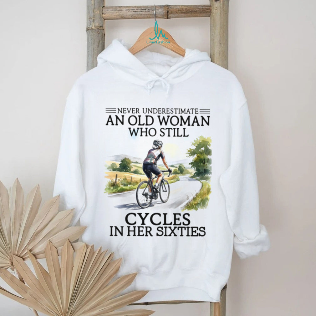 Never Underestimate An Old Woman Who Cycles In Her Sixties T Shirt